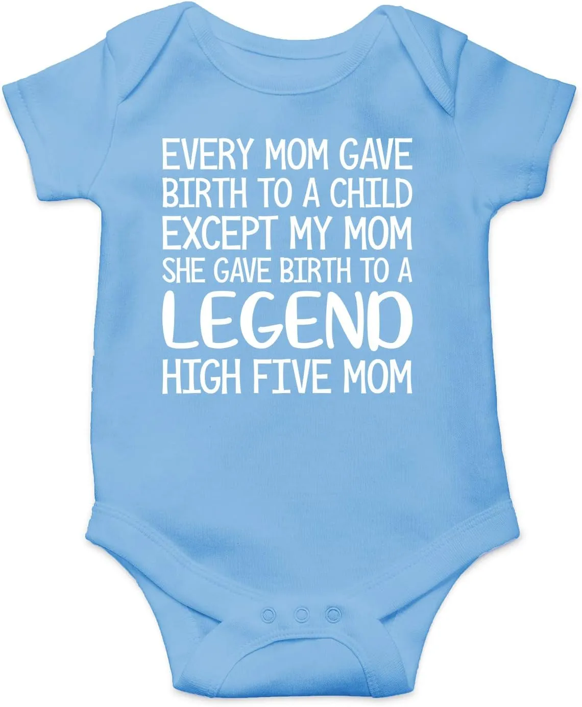 Every Mom Gave Birth to A Child - Funny Baby Essentials Bodysuit - Newborn Baby Boy Clothes