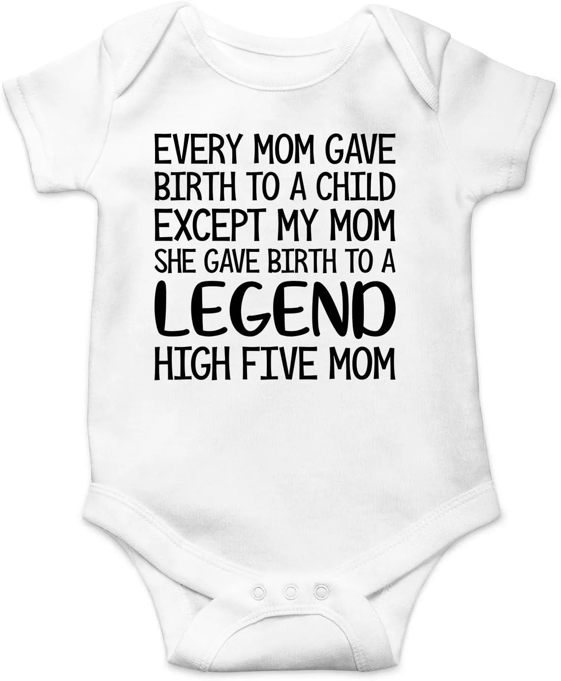 Every Mom Gave Birth to A Child - Funny Baby Essentials Bodysuit - Newborn Baby Boy Clothes