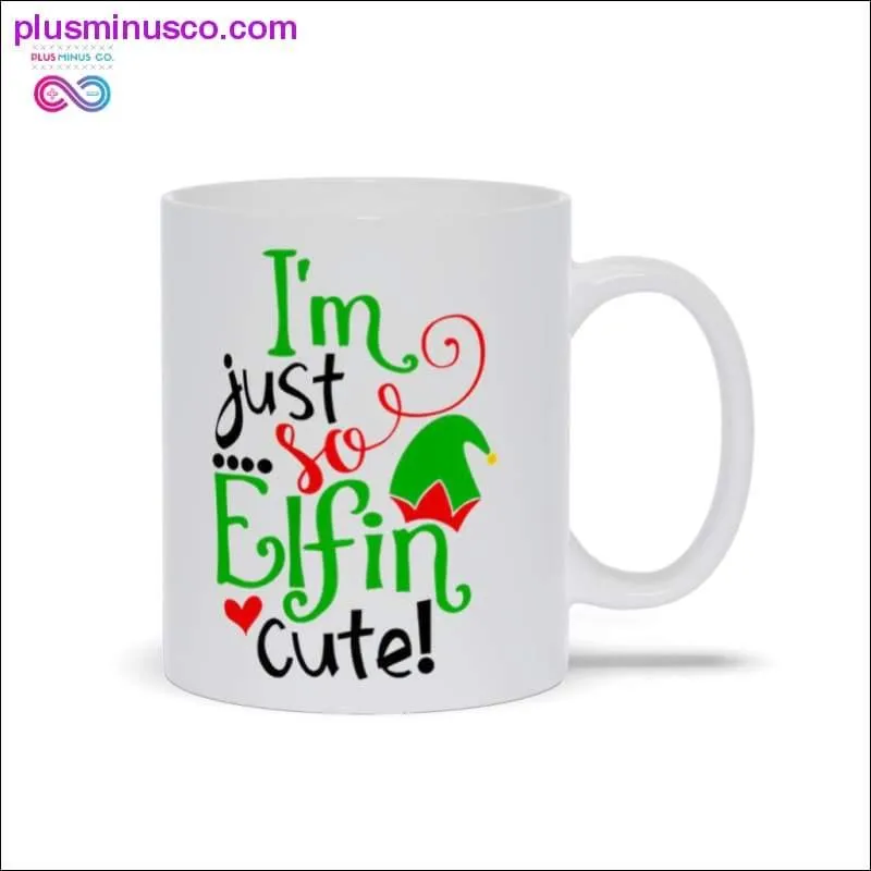 I'm just so Elfin cute! Mugs