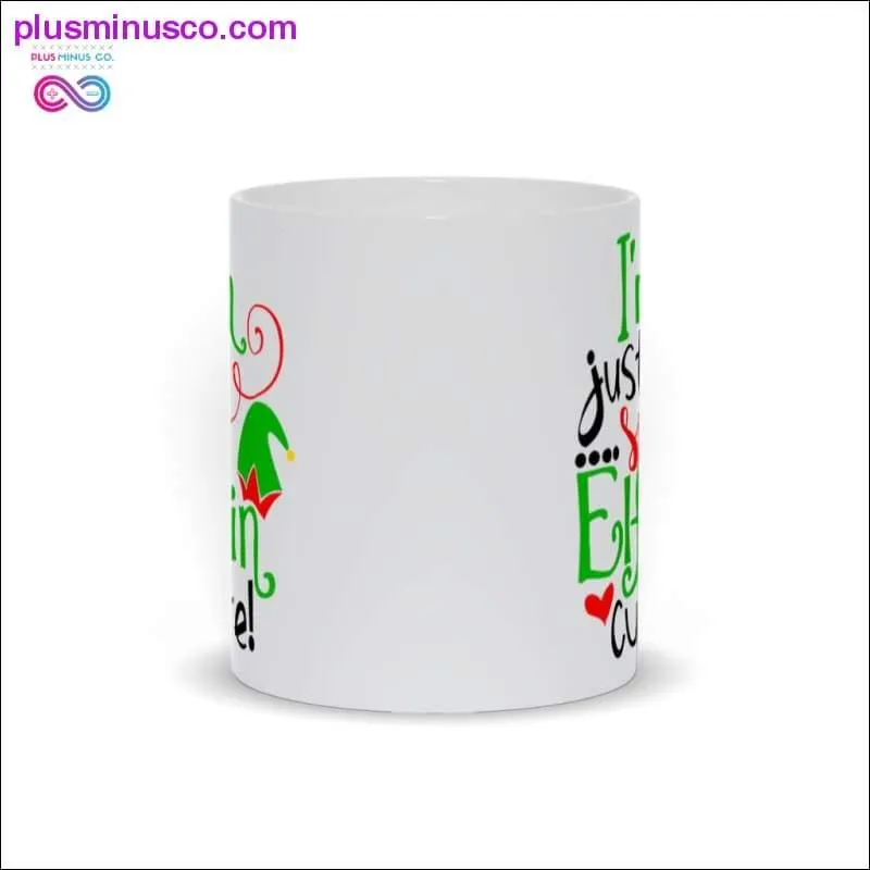 I'm just so Elfin cute! Mugs